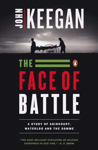 The Face of Battle: A Study of Agincourt, Waterloo, and the Somme von Penguin
